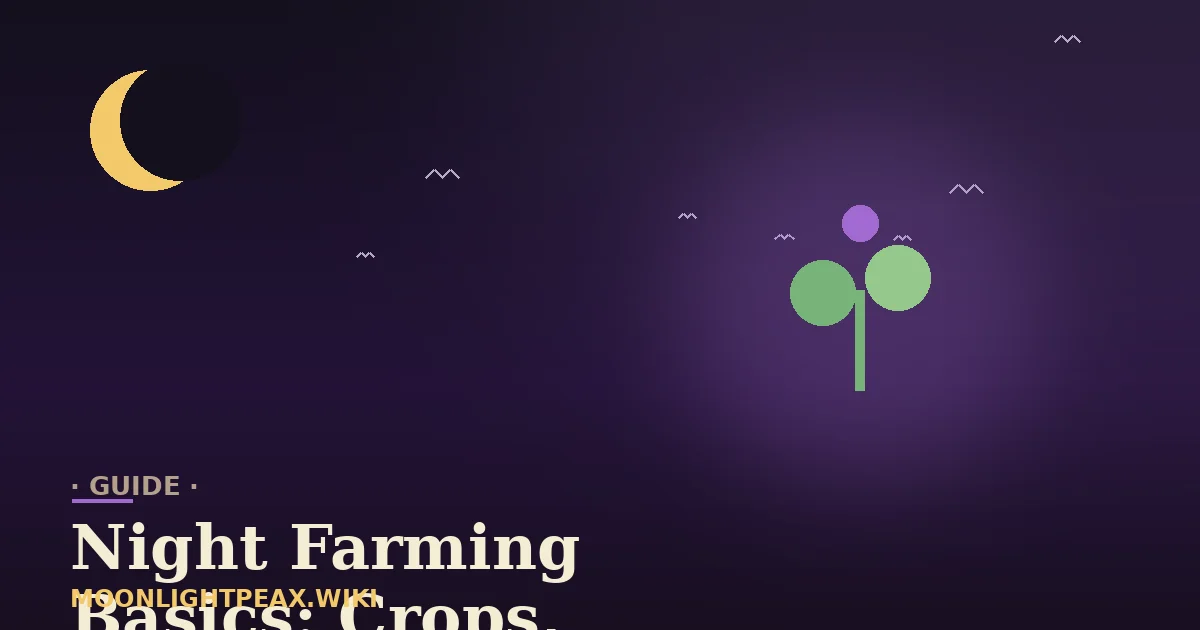 Night Farming Basics: Crops, Magic & the Daily Loop — Moonlight Peaks